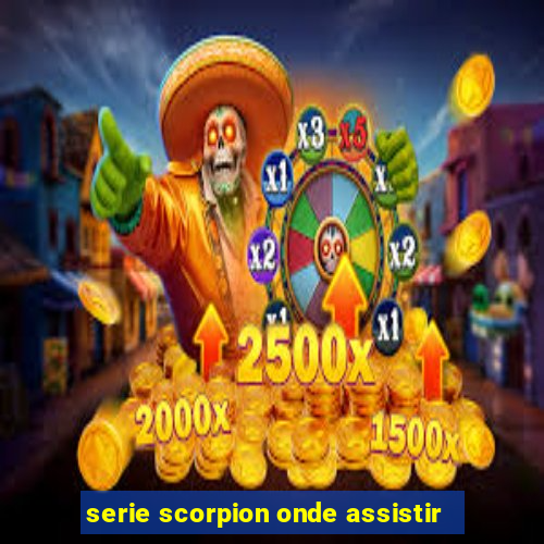 serie scorpion onde assistir